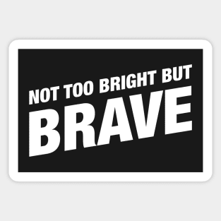 Not Too Bright But Brave - Funny Barbarian RPG Quotes Sticker